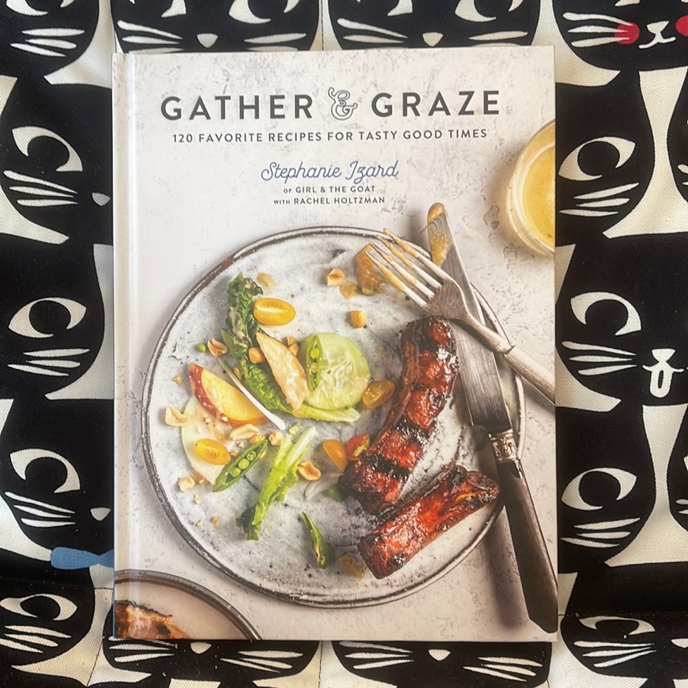 Gather & Graze: 120 Favorite Recipes for Tasty Good Times: A Cookbook